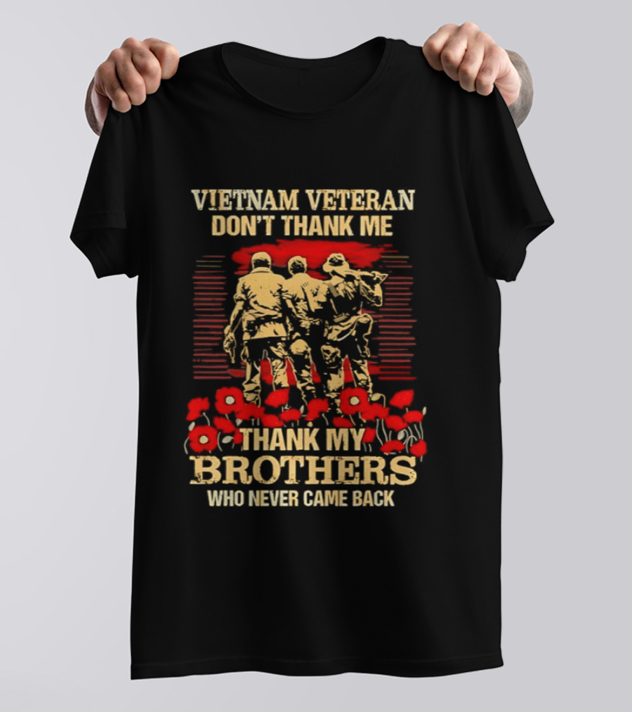 Vietnam Veteran Don't Thank Me Thank My Brothers Who Never Came Back Red Poppies T-Shirt