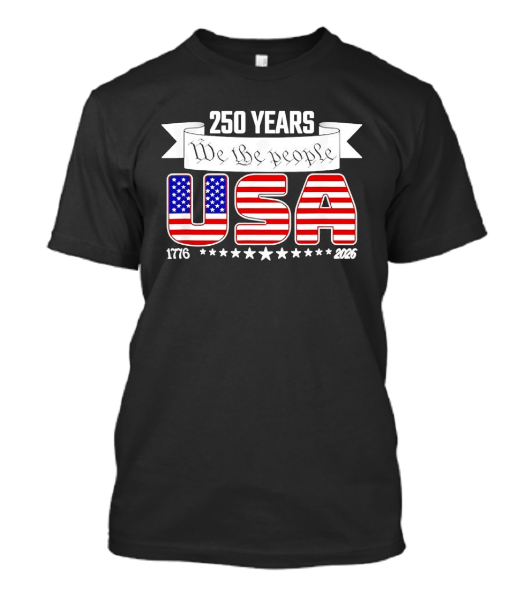 Patriotic 250 Years We The People USA 1776 2026 Stars And Stripes T-Shirt