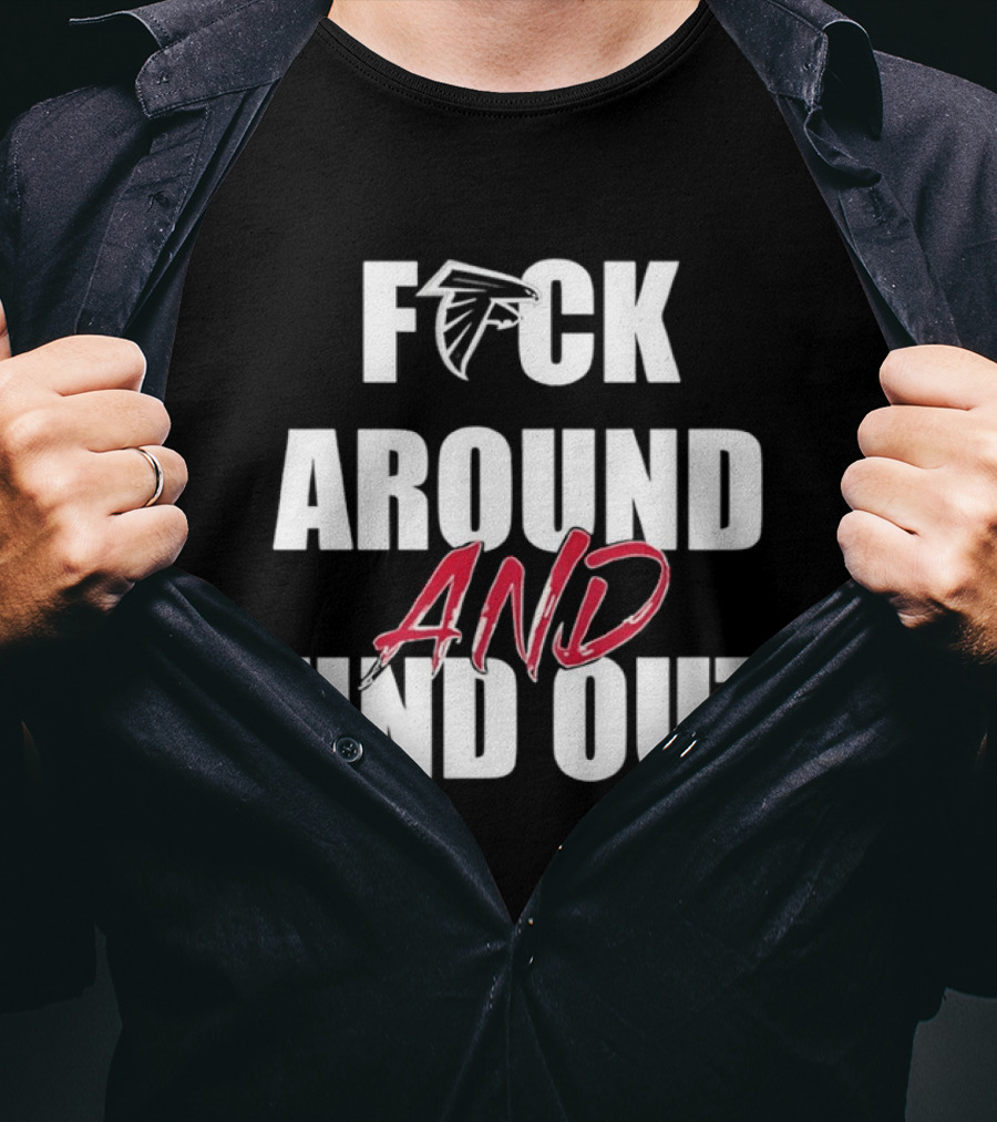 Atlanta Falcons Fuck Around And Find Out T-Shirt