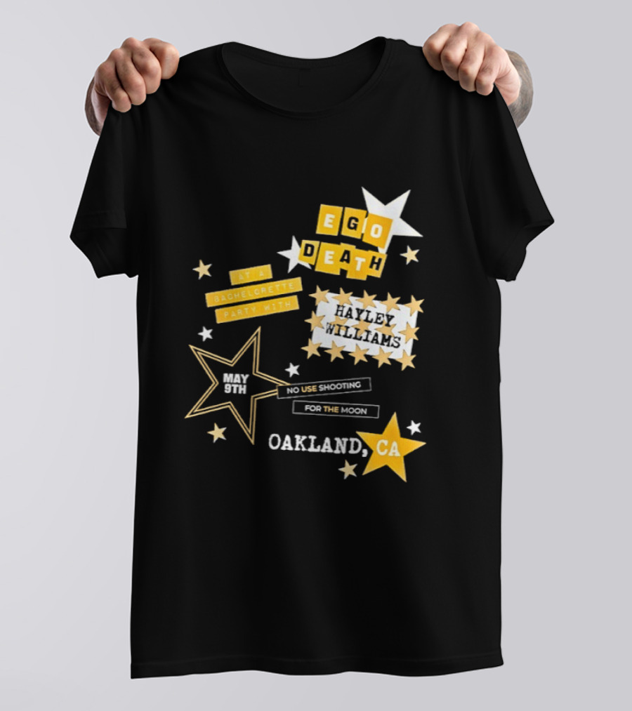 Ego Death Hayley Williams Bachelorette No Use Shooting For The Moon Oakland CA T-Shirt