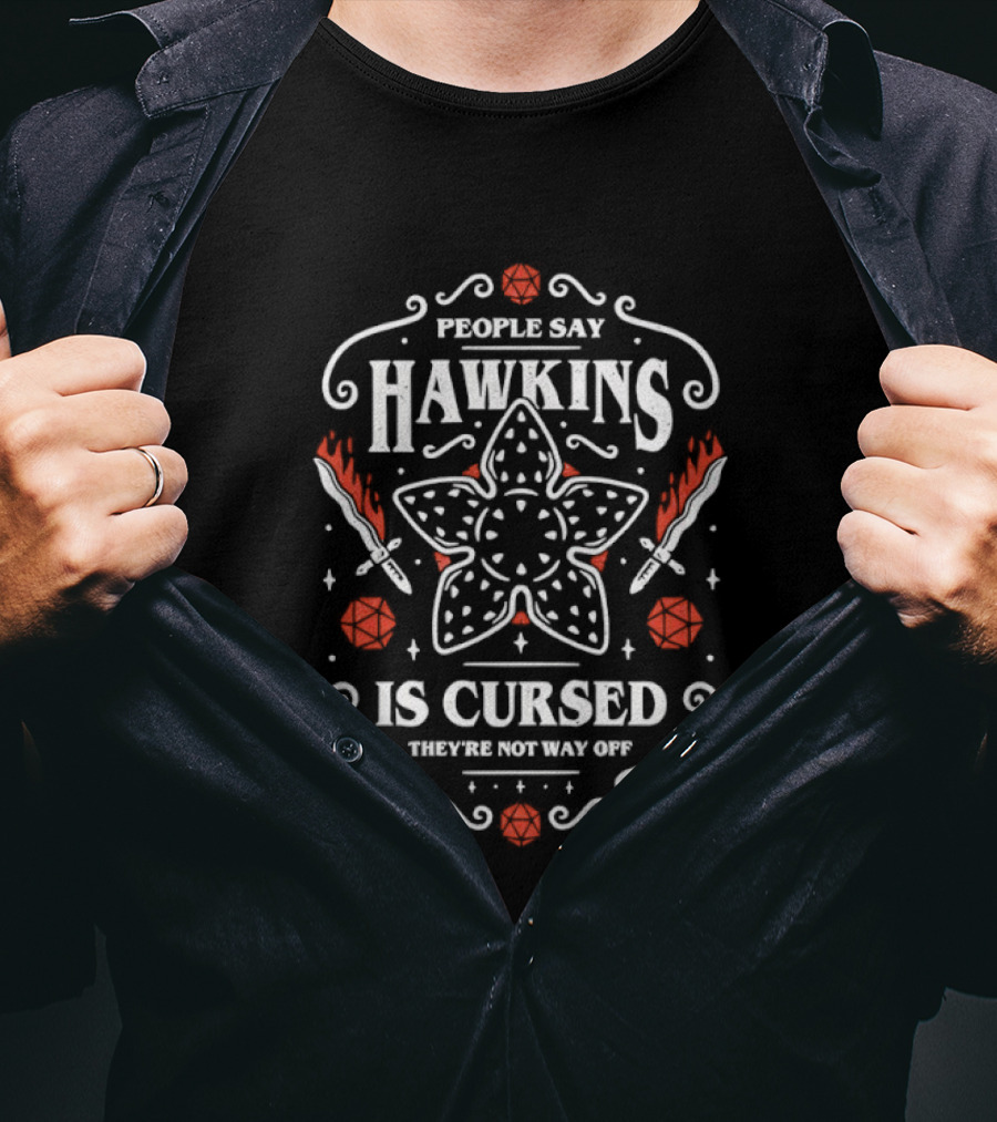People Say Hawkins Is Cursed They're Not Way Off Stranger Things Demogorgon Roses Axe Swords T-Shirt