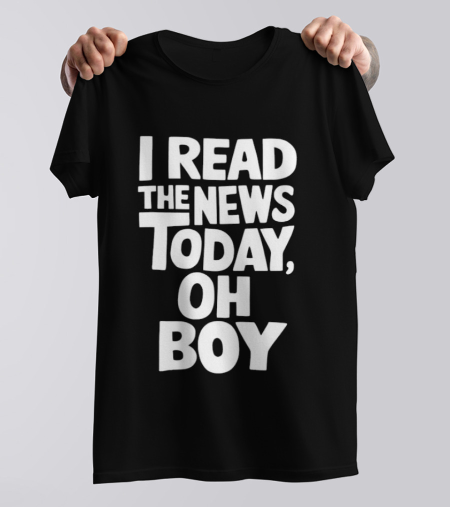 I Read The News Today Oh Boy Lyrics Reference T-Shirt