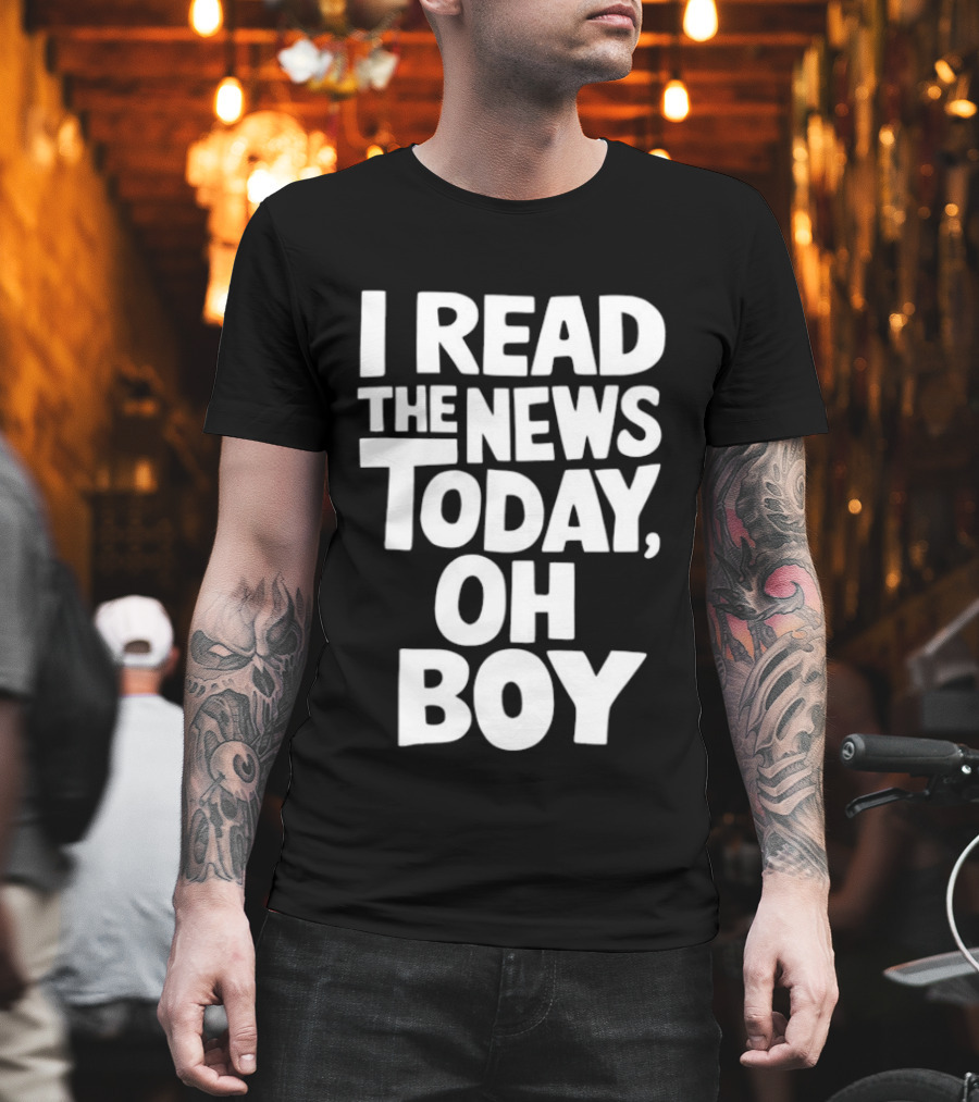 I Read The News Today Oh Boy Lyrics Reference T-Shirt