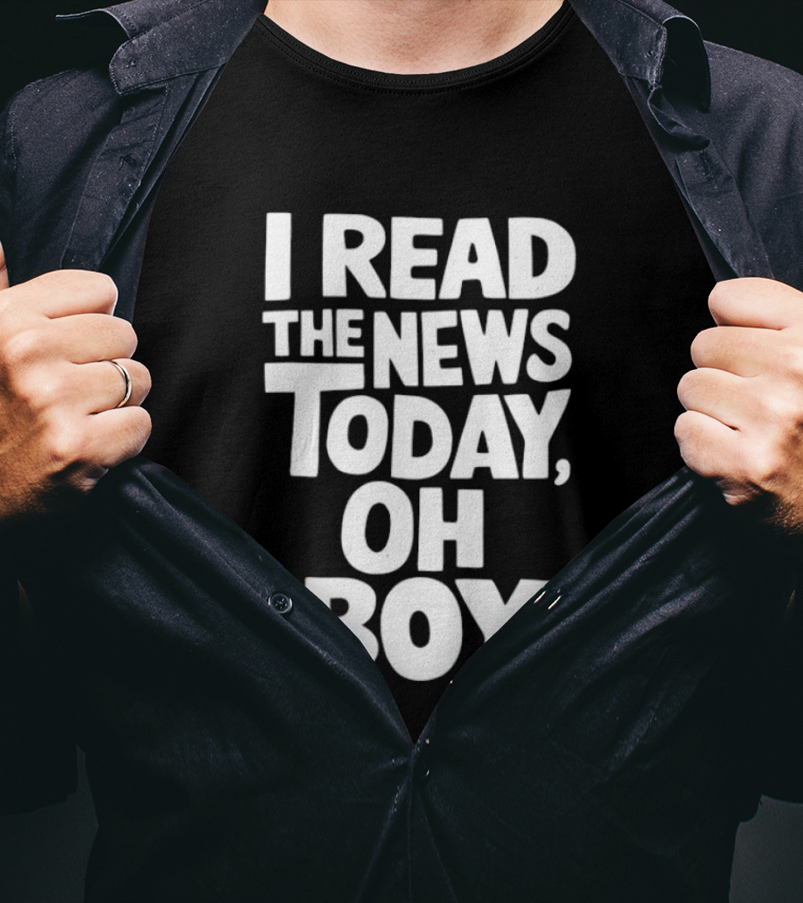 I Read The News Today Oh Boy Lyrics Reference T-Shirt