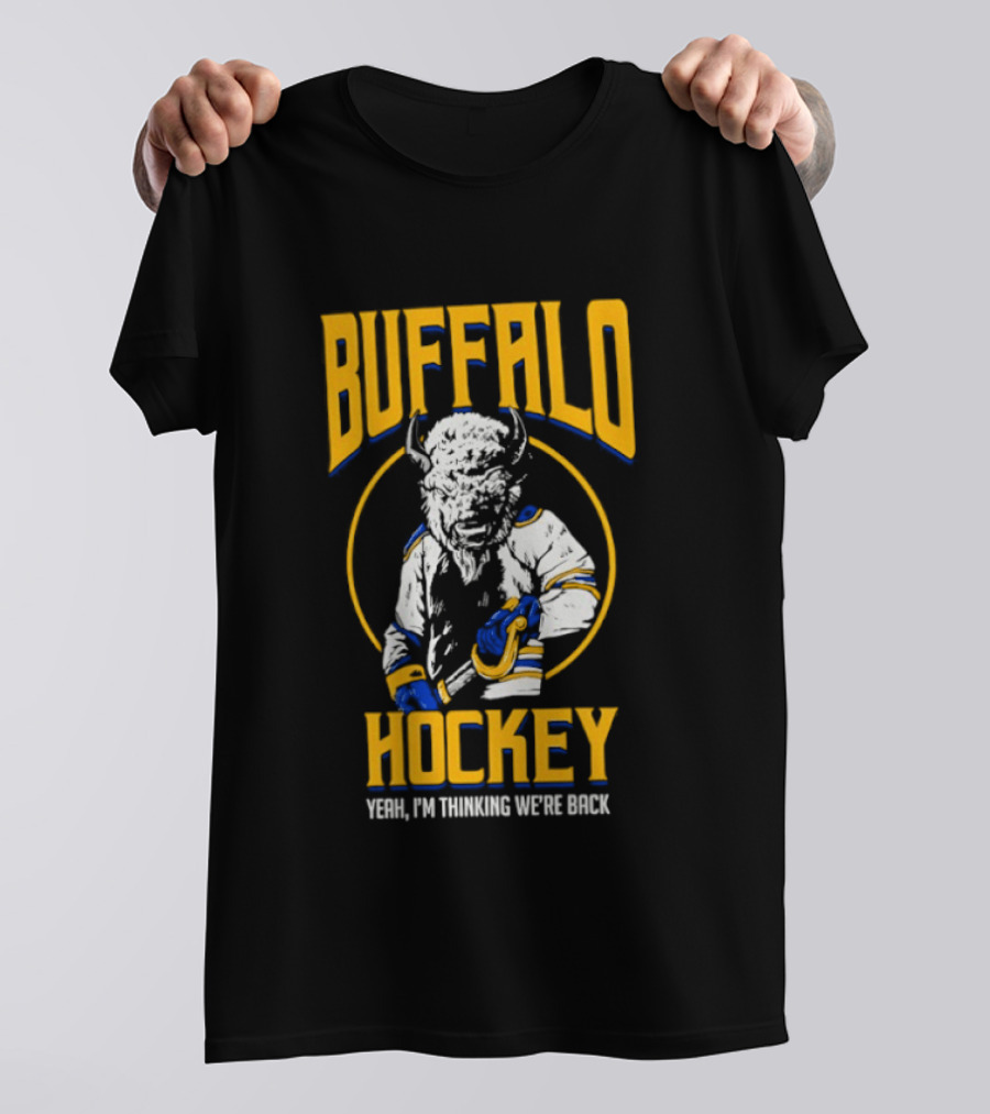 Buffalo Sabres Hockey Yeah I'm Thinking We're Back T-Shirt