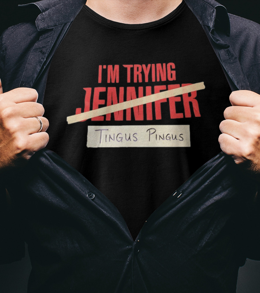 I'm Trying Jennifer Tingus Pingus T-Shirt