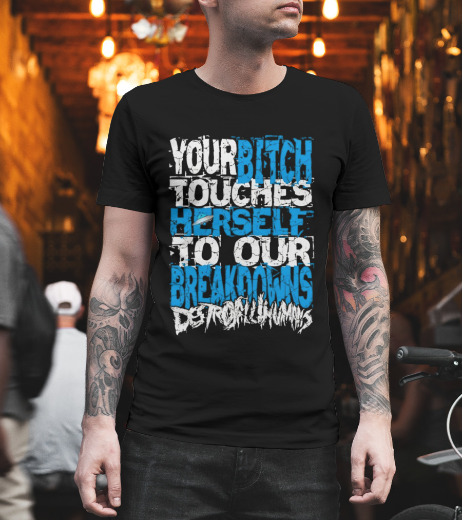 Your Bitch Touches Herself To Our Breakdowns Detroit Diamonds T-Shirt