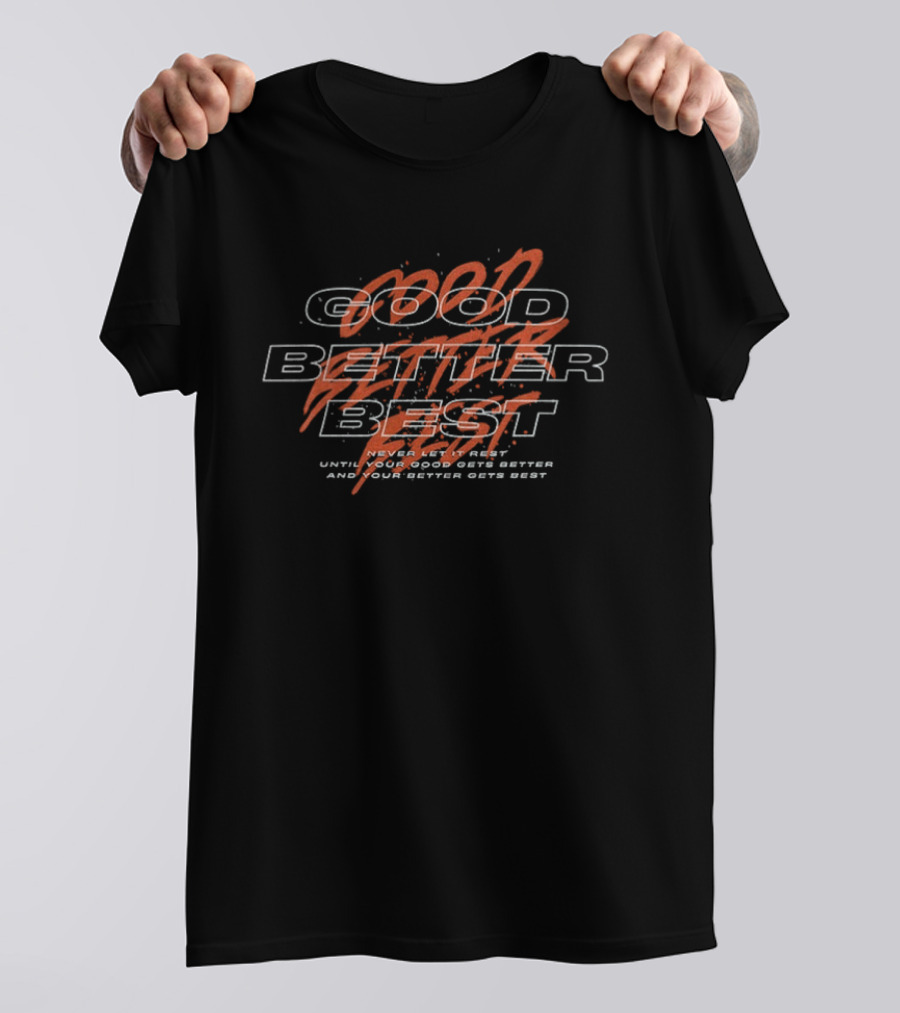 Chicago Bears Football Good Better Best Never Let It Rest Until Your Good Gets Better And Your Better Gets Best T-Shirt