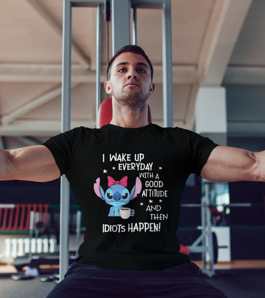 Stitch I Wake Up Everyday With A Good Attitude And Then Idiots Happen Coffee Cup T-Shirt