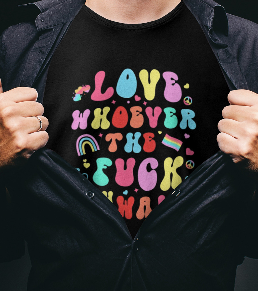 Love Rainbow Pride Heart Whoever The Fuck You Want T-Shirt