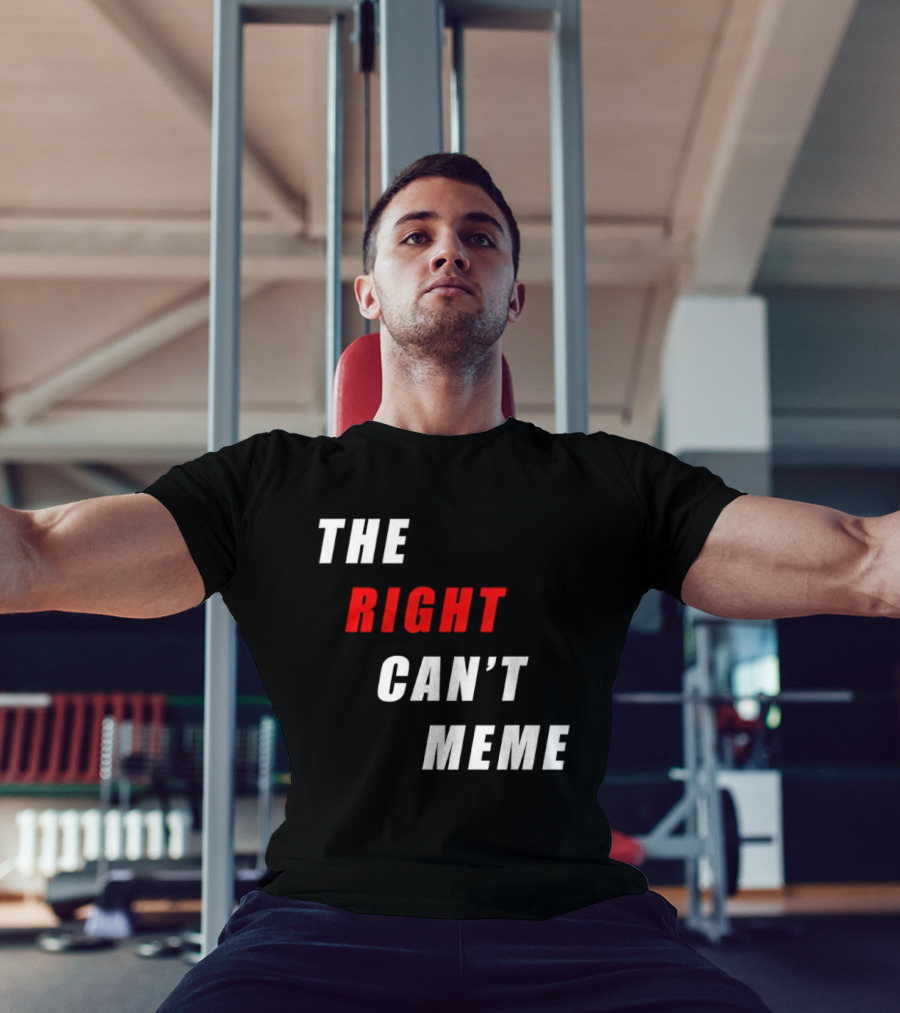The Right Can't Meme T-Shirt