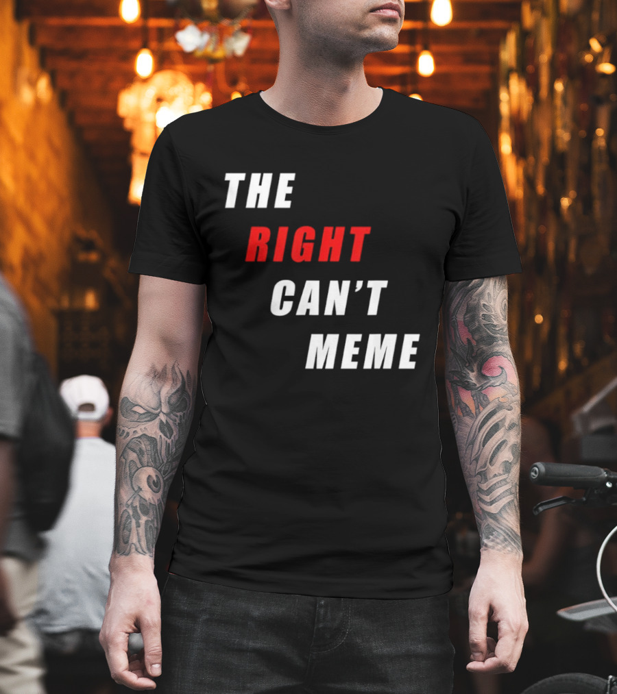 The Right Can't Meme T-Shirt