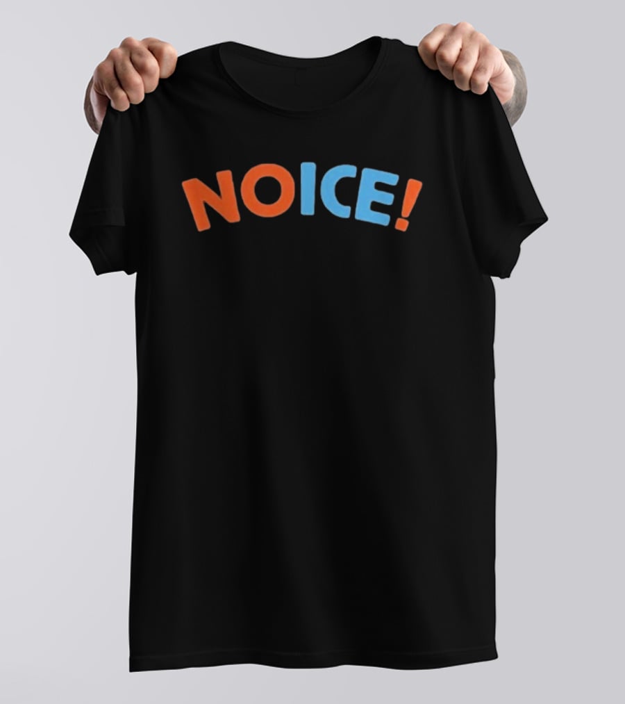 No ICE Is Noice NOICE! Fun Phrase For Trendy Humor T-Shirt
