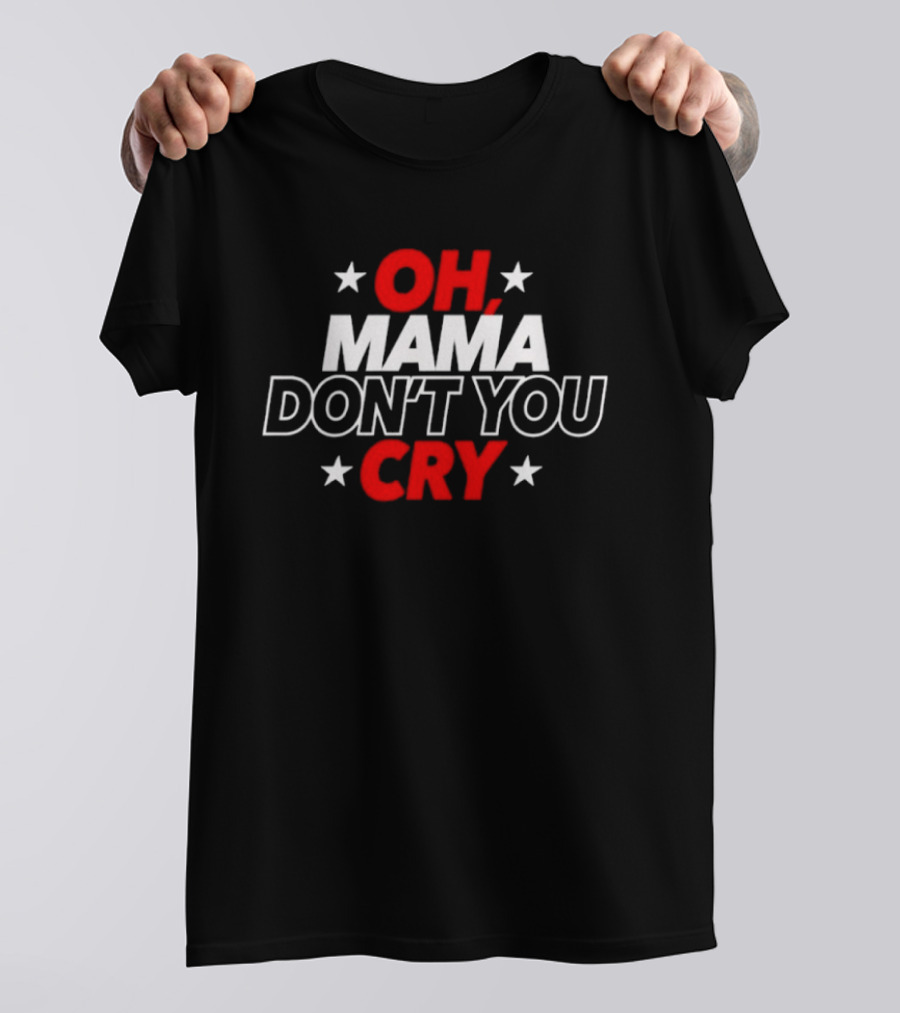 Oh Mama Don't You Cry Stars T-Shirt