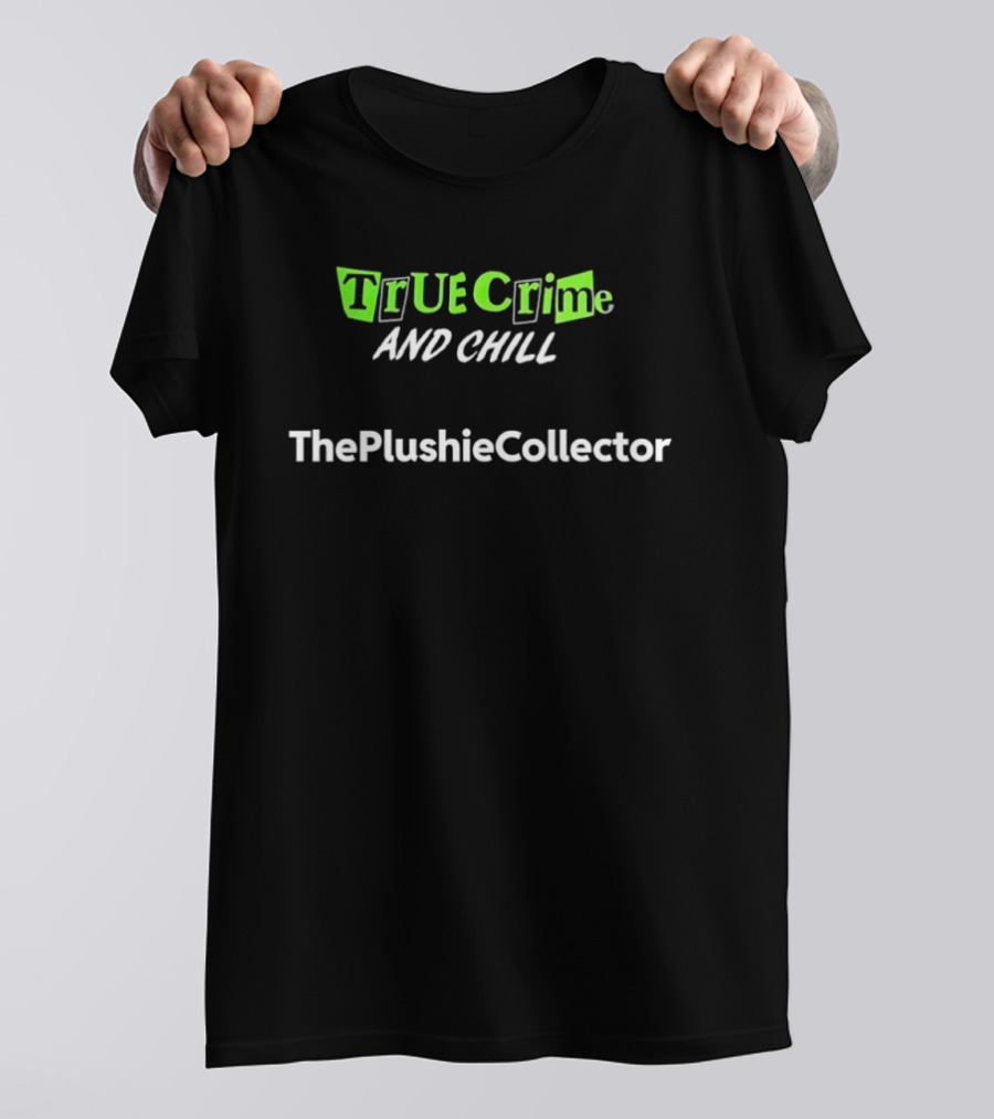 True Crime And Chill The Plushie Collector T-Shirt