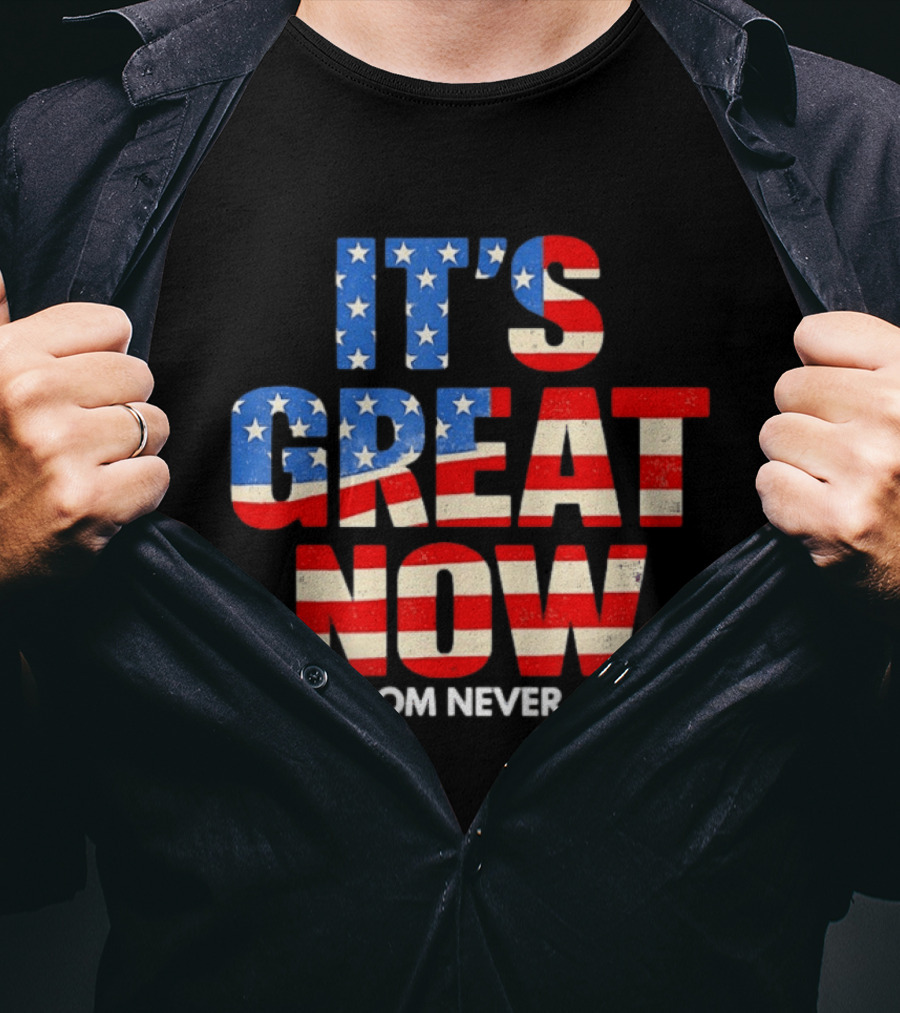It's Great Now Freedom Never Stops USA Flag Patriotic T-Shirt