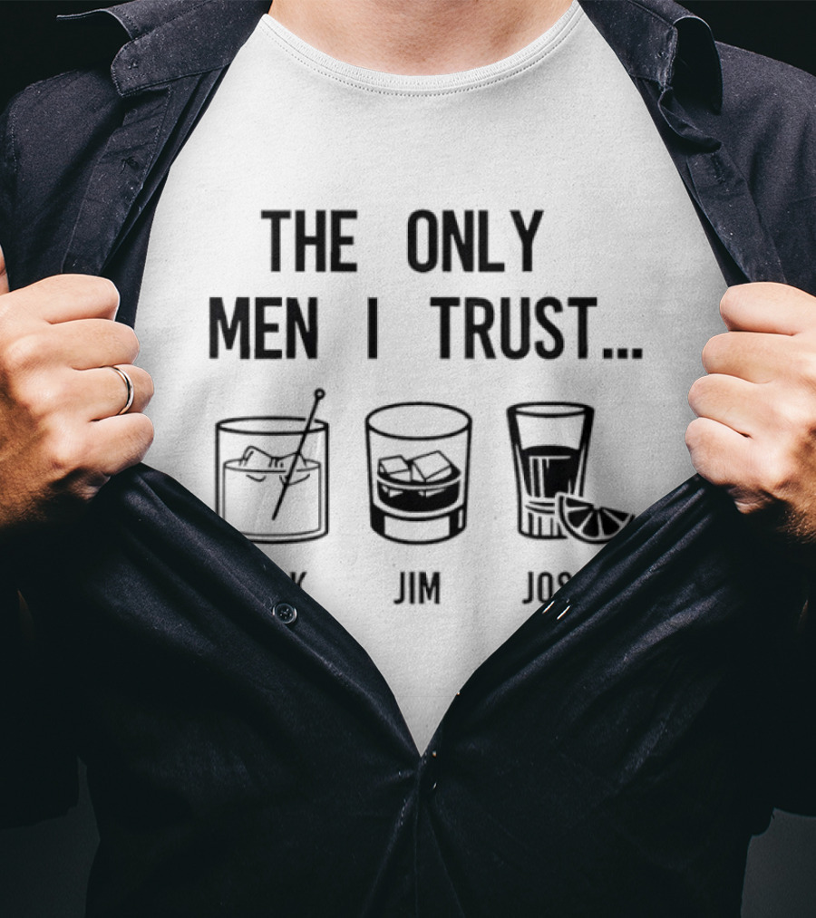 The Only Men I Trust Jack Jim Jose Whiskey Cocktail Trio T-Shirt