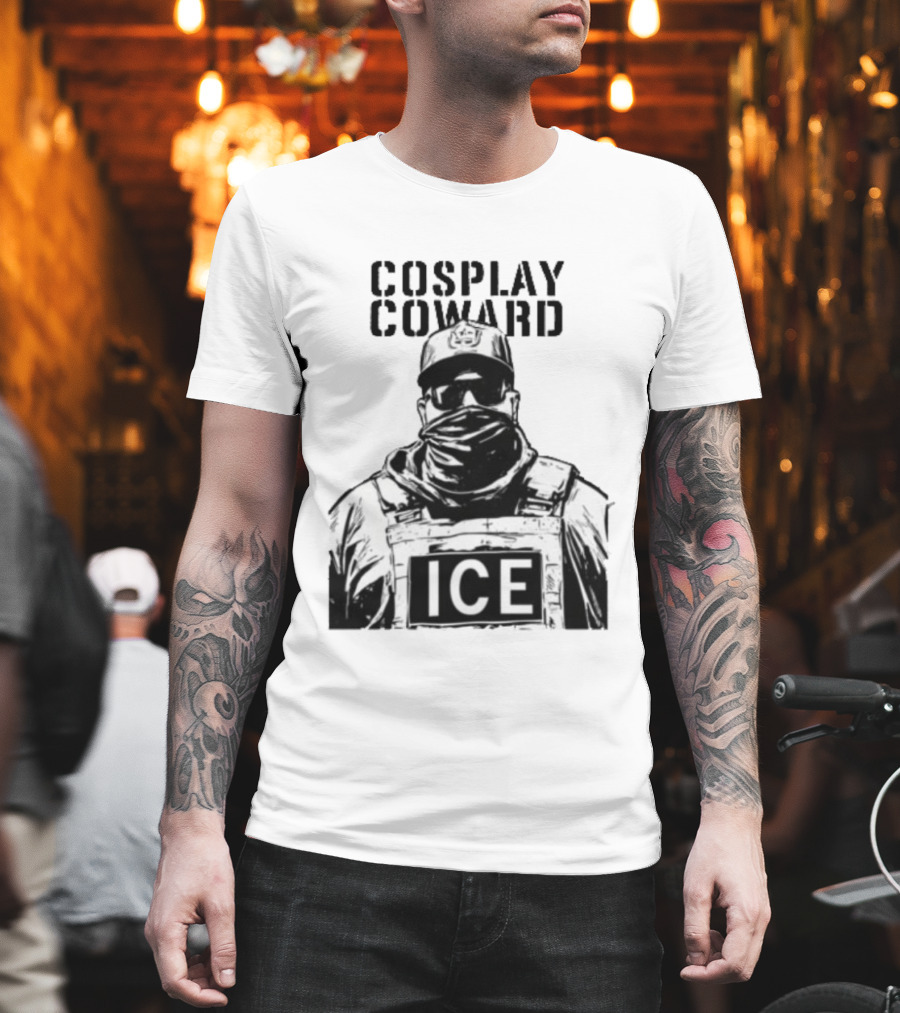 Cosplay Coward ICE Join When You're Too Dumb To Be A Cop T-Shirt