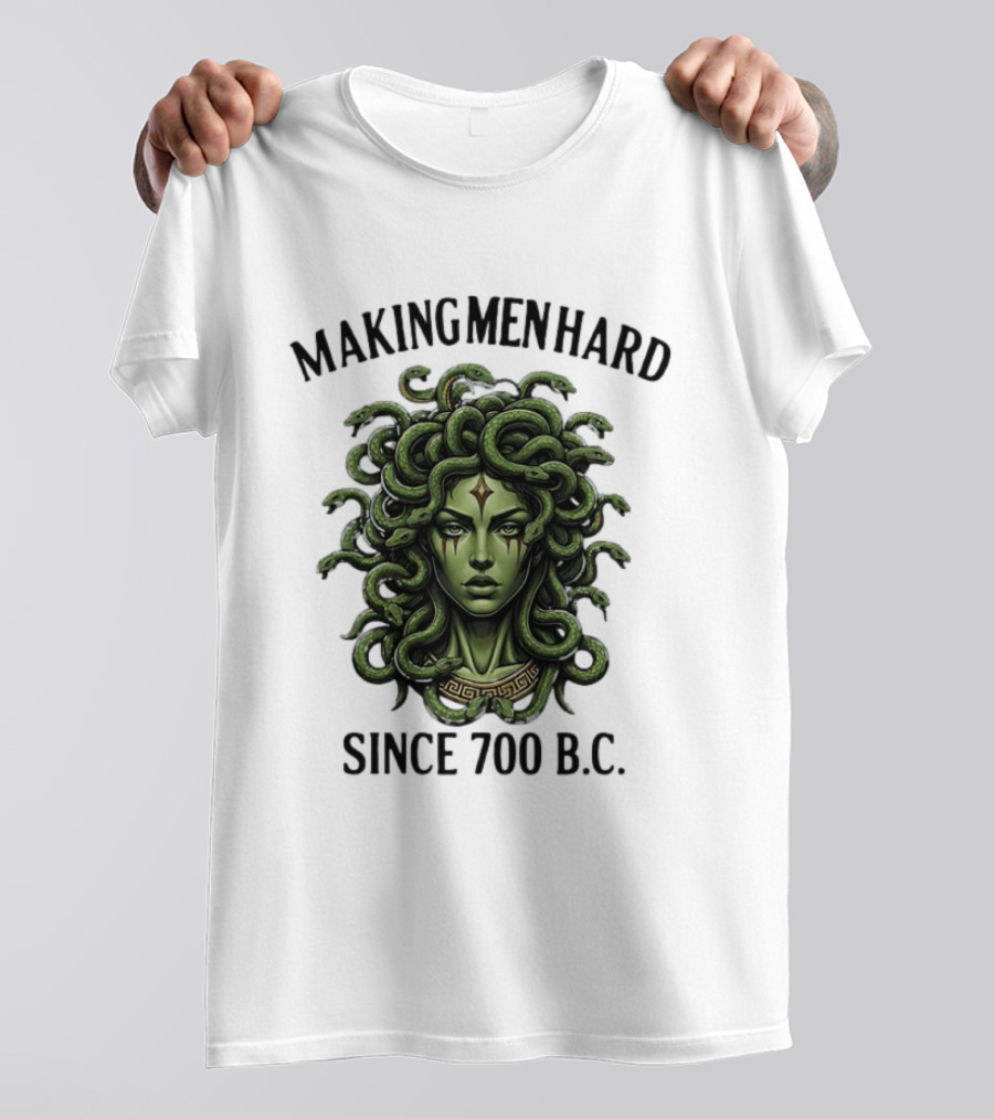 Medusa Green Head Making Men Hard Since 700 B.C. T-Shirt