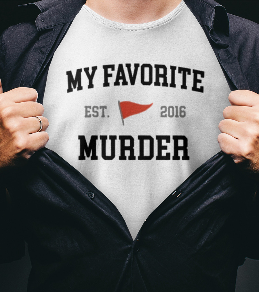 My Favorite Murder Est. 2016 Red Flag T-Shirt