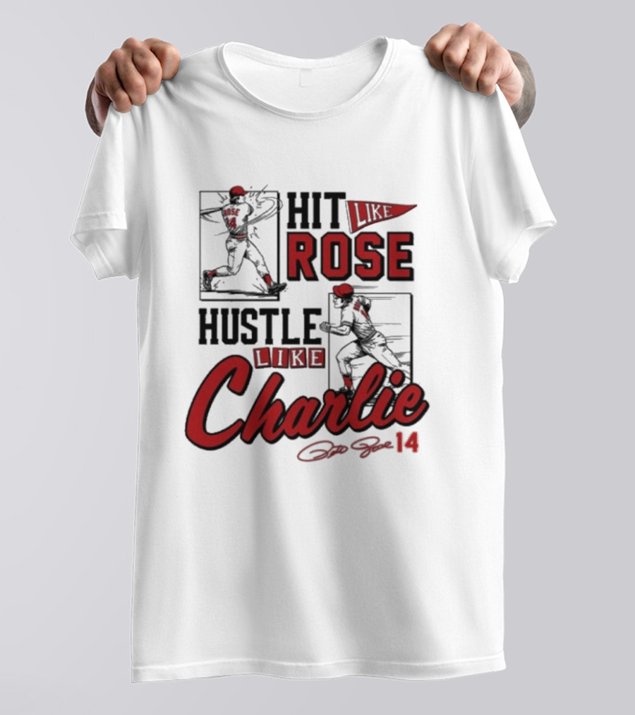 Pete Rose Hit Like Rose Hustle Like Charlie Signature Retro Baseball T-Shirt