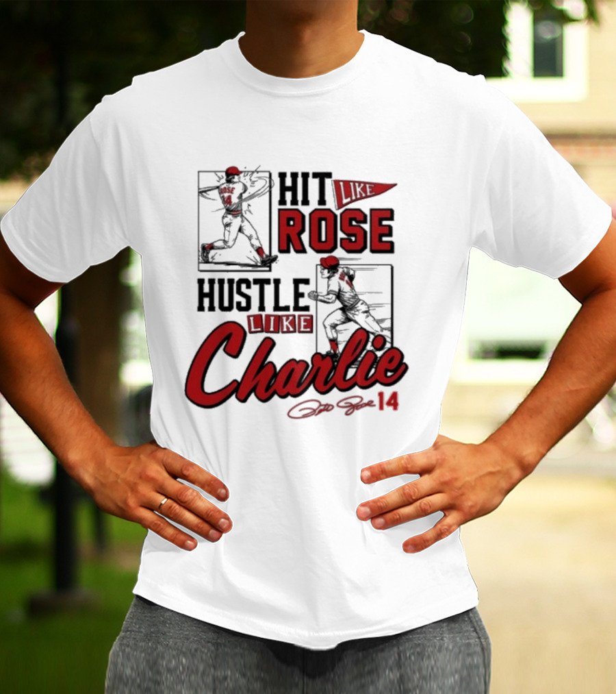 Pete Rose Hit Like Rose Hustle Like Charlie Signature Retro Baseball T-Shirt