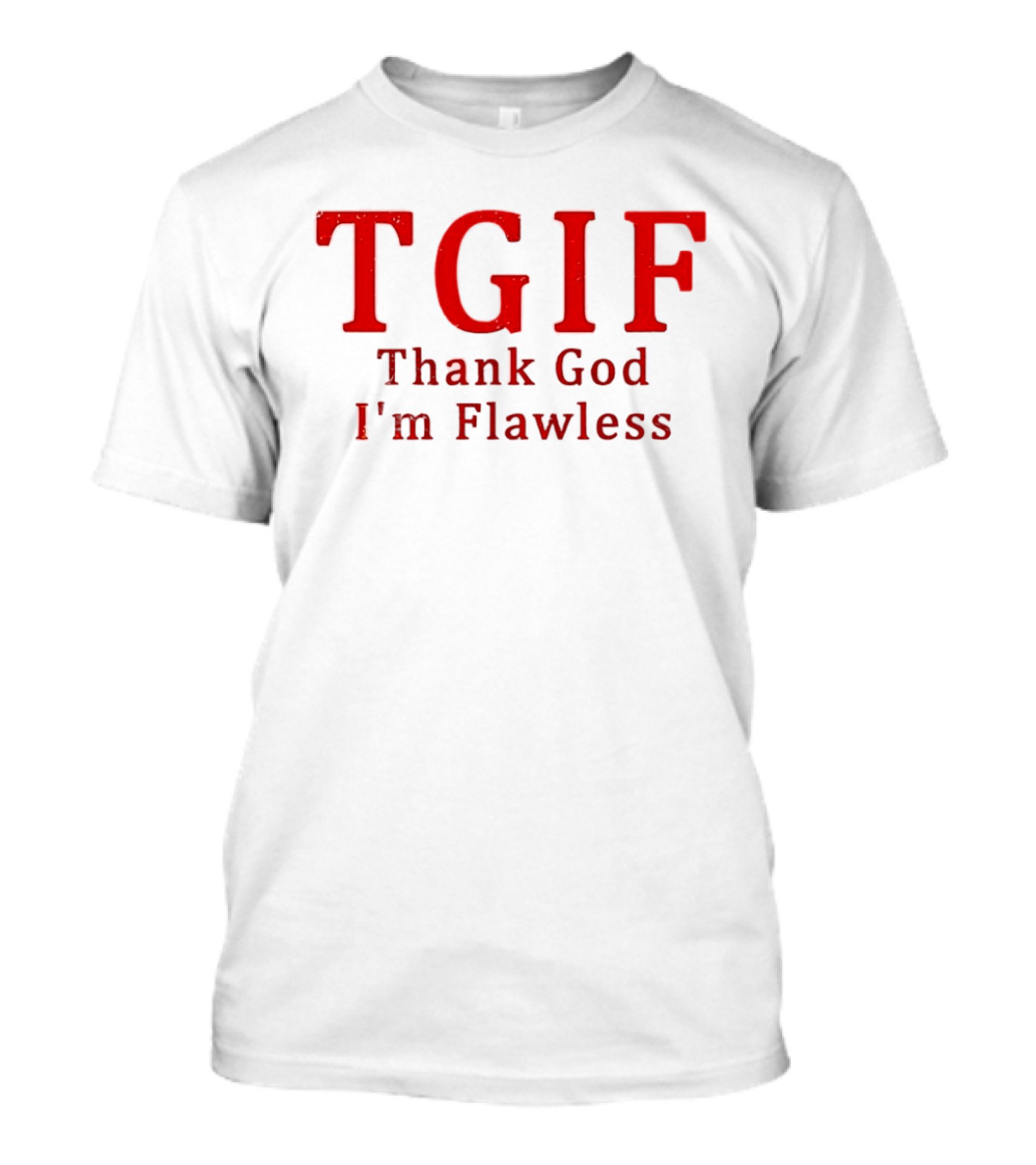 TGIF Thank God I'm Flawless T-Shirt
