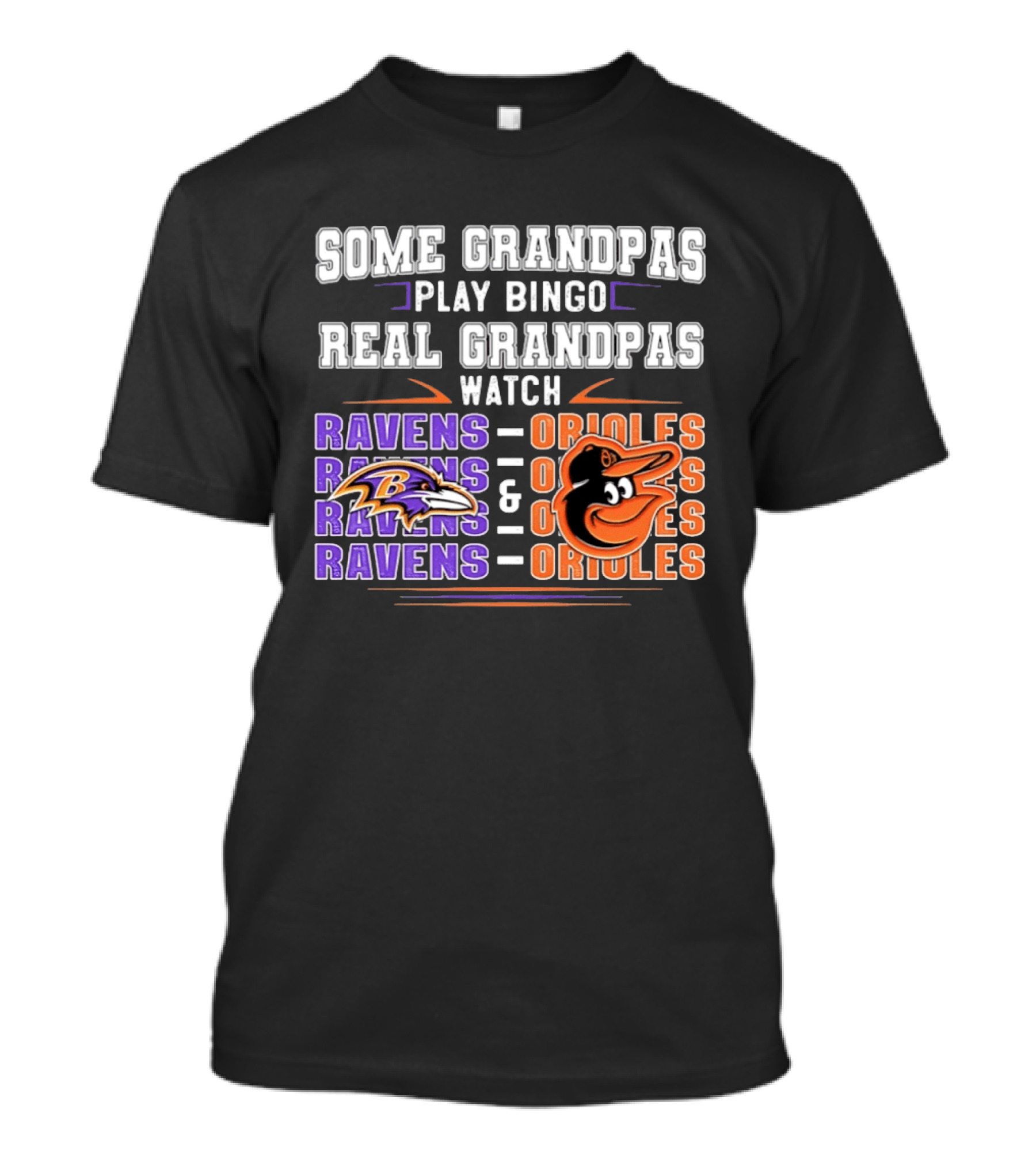 Some Grandpas Play Bingo Real Grandpas Ravens Orioles T-Shirt