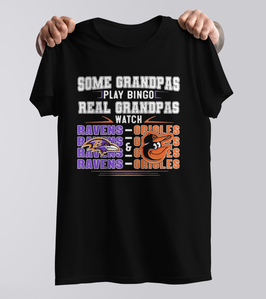 Some Grandpas Play Bingo Real Grandpas Ravens Orioles T-Shirt