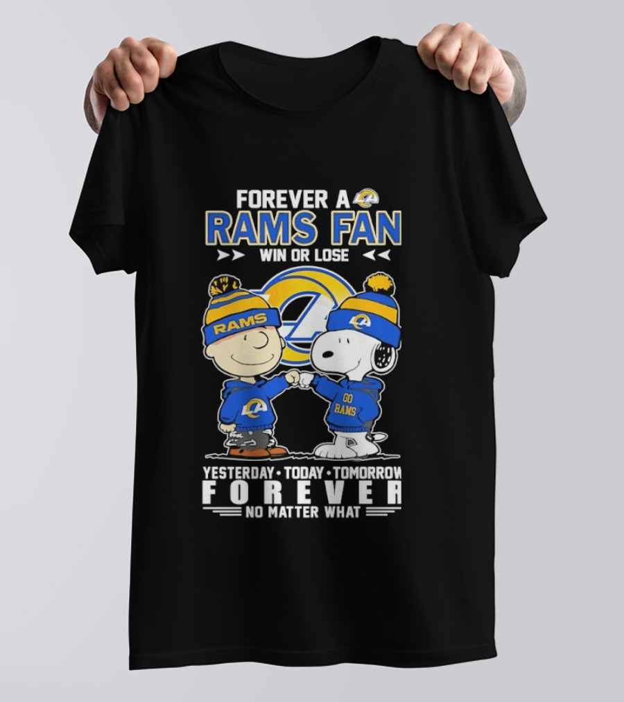 Forever A Rams Fan Win Or Lose Yesterday Today Tomorrow Forever No Matter What T-Shirt
