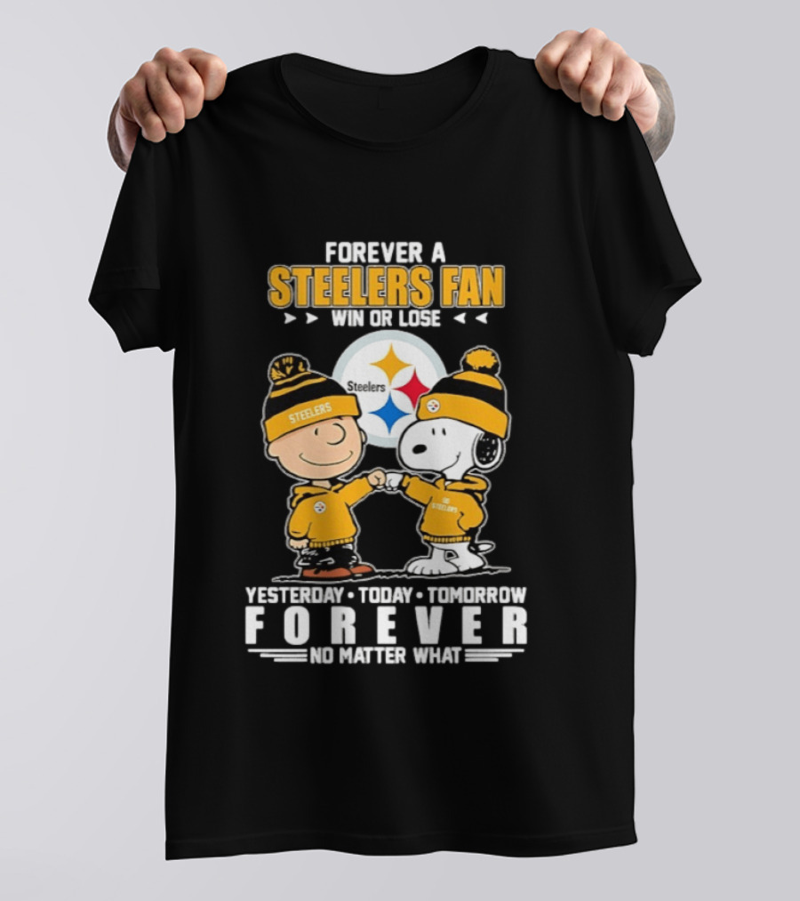 Forever A Steelers Fan Win Or Lose Charlie Brown Snoopy Yesterday Today Tomorrow Forever No Matter What T-Shirt