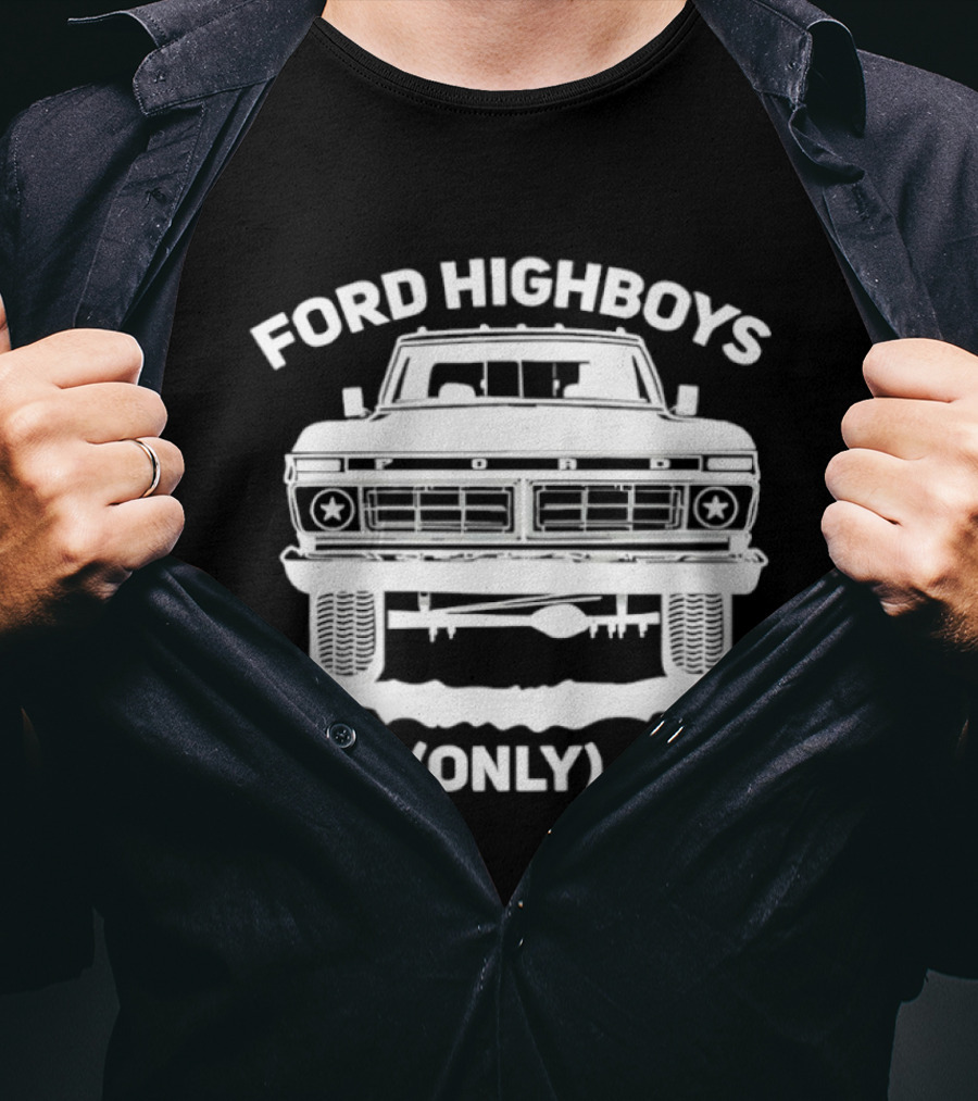 Ford Highboys Only Vintage Truck Enthusiast Retro 4x4 T-Shirt