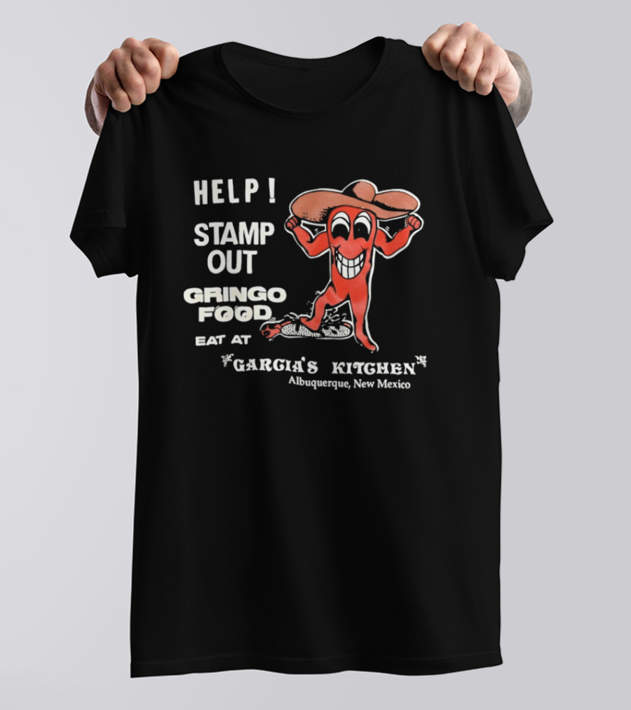 Help Stamp Out Gringo Food Eat At Garcia's Kitchen Albuquerque New Mexico T-Shirt