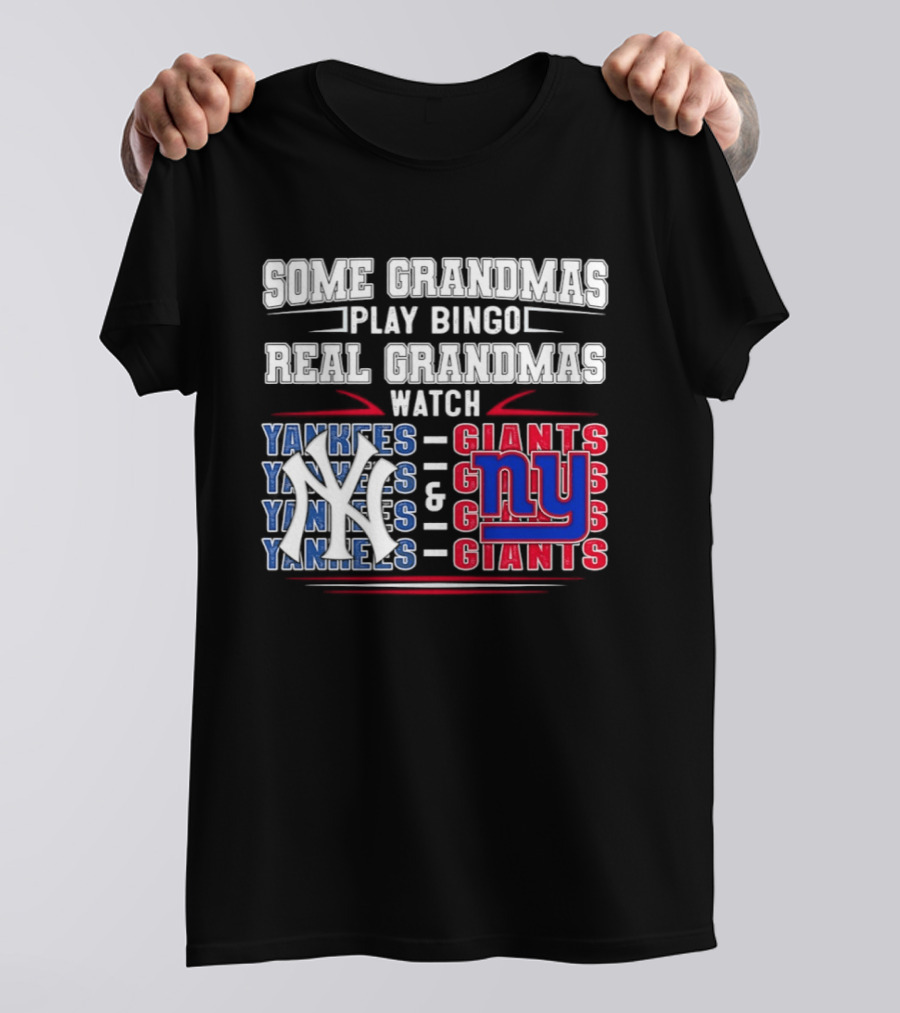 Some Grandmas Play Bingo Real Grandmas Yankees Giants T-Shirt