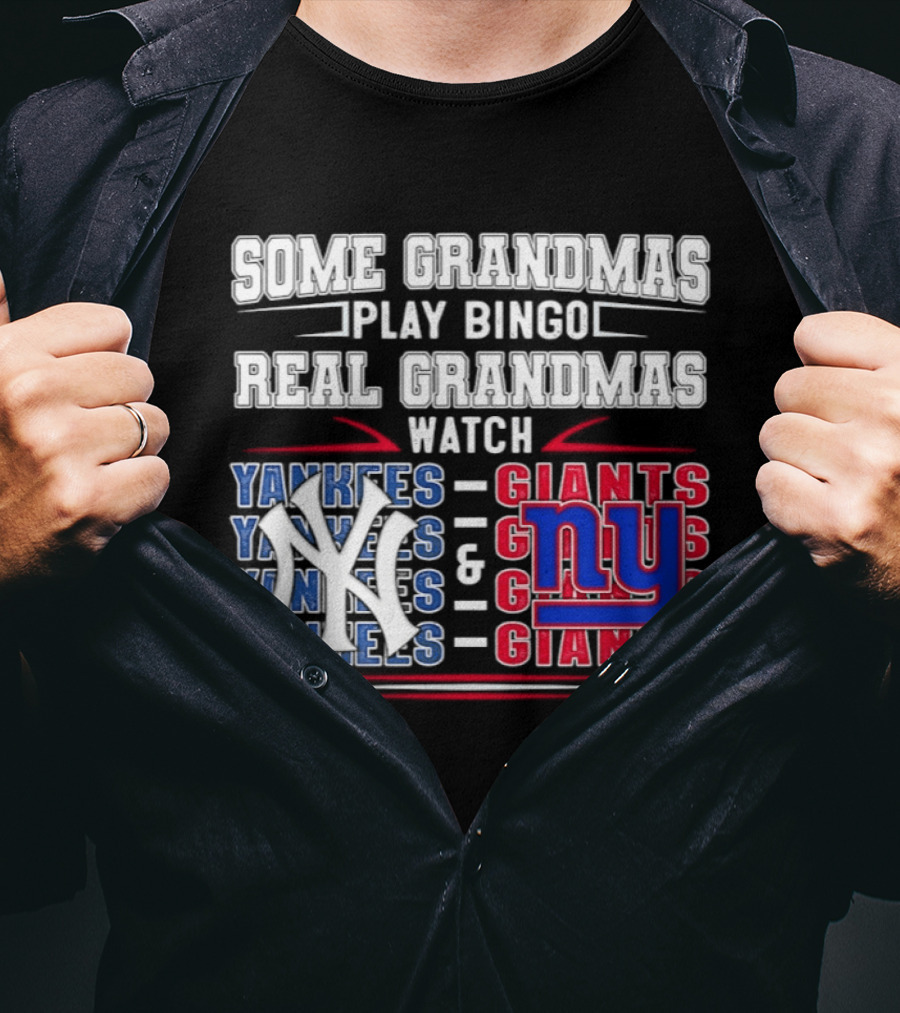 Some Grandmas Play Bingo Real Grandmas Yankees Giants T-Shirt