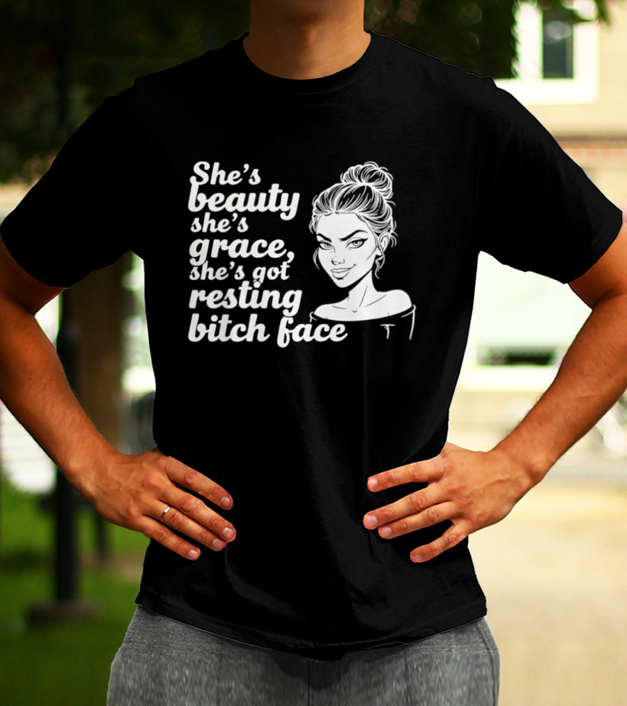 She's Beauty She's Grace She's Got Resting Bitch Face Bun T-Shirt