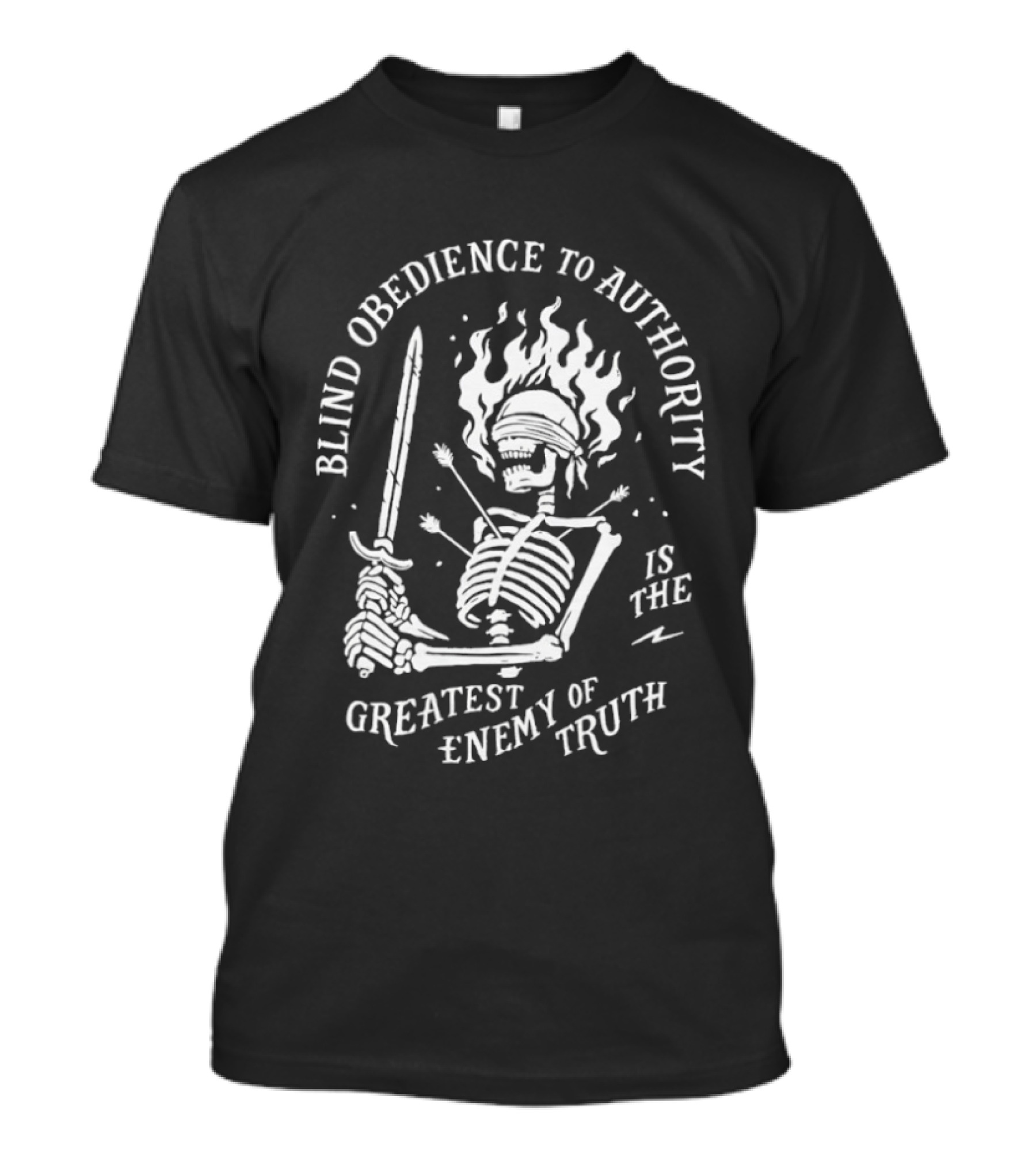 Blind Obedience To Authority Skeleton Blazing Sword Greatest Enemy Of Truth T-Shirt
