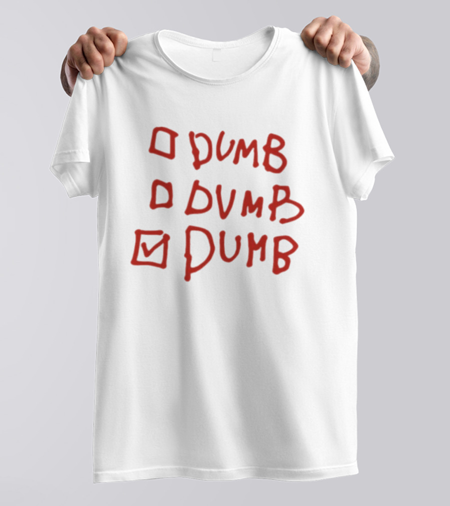 Checklist Humor Dumb Dumb Dumb T-Shirt
