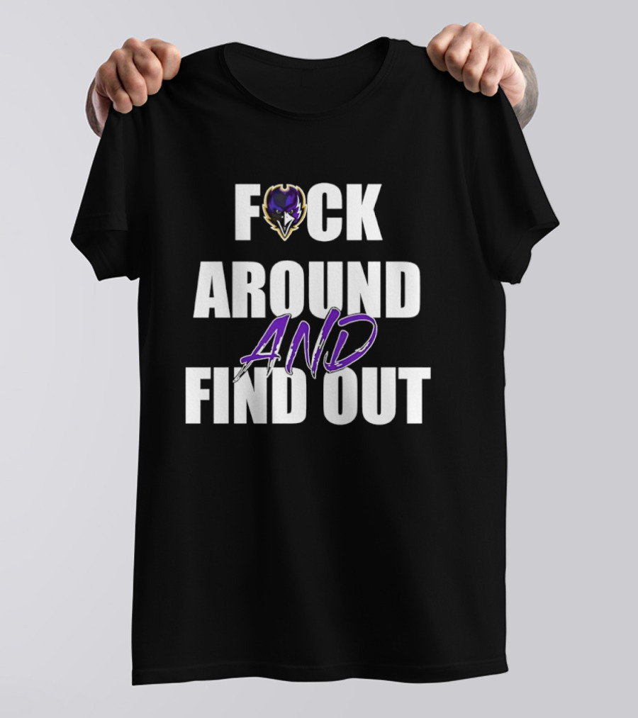 Baltimore Ravens F*ck Around And Find Out T-Shirt
