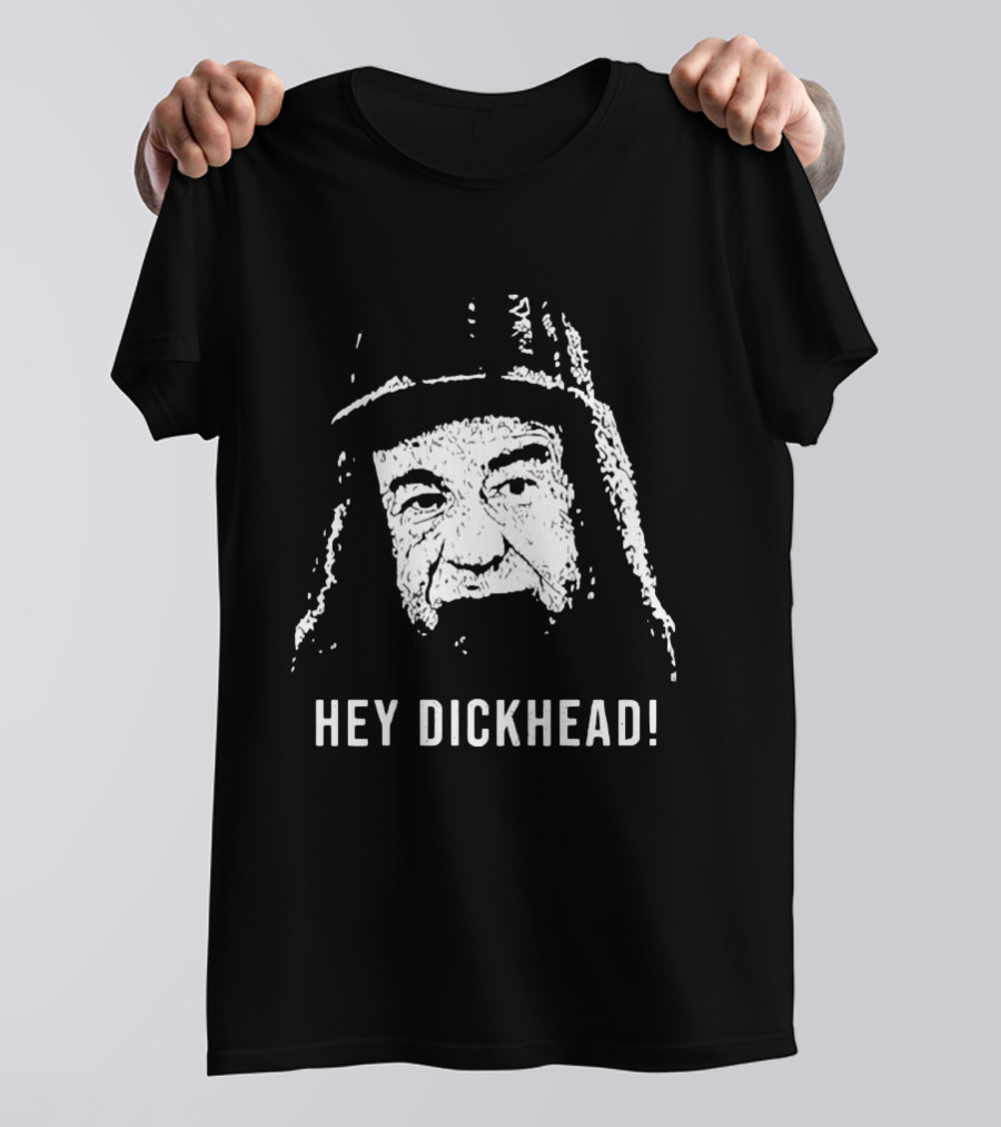 Hey Dickhead Max Goldman Grumpy Icon Phrase T-Shirt