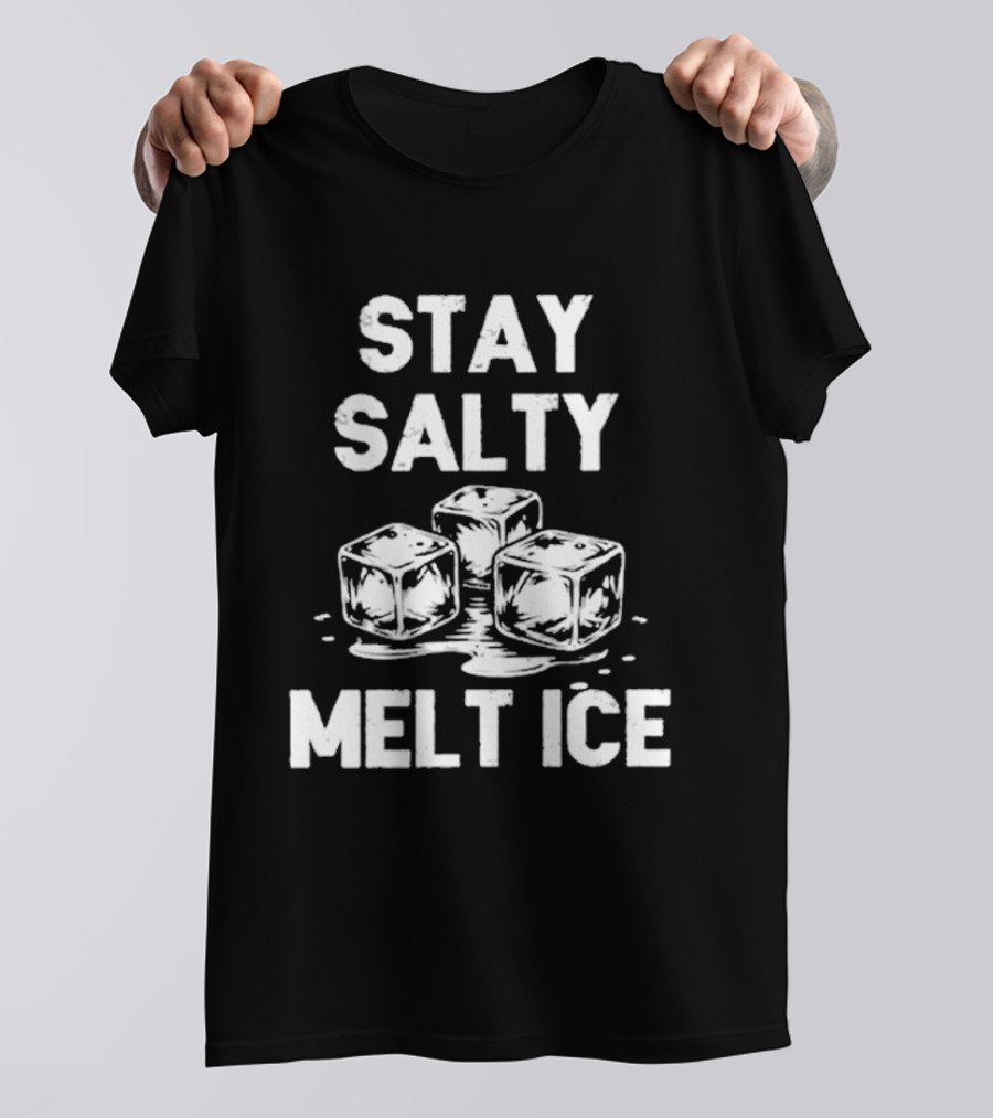 Stay Salty Melt Ice Peaceful Protest T-Shirt
