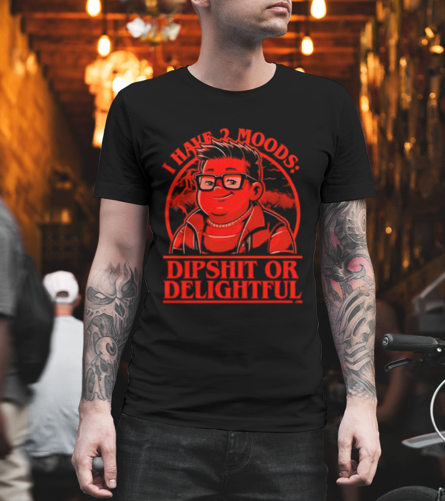 Stranger Things I Have 2 Moods Dipshit Or Delightful Cartoon T-Shirt