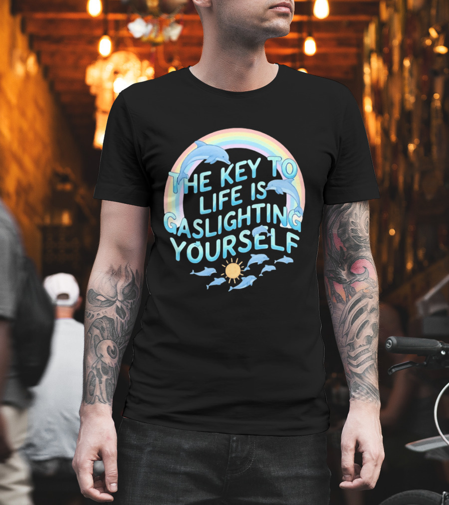The Key To Life Is Gaslighting Yourself Dolphins Rainbow Sun T-Shirt