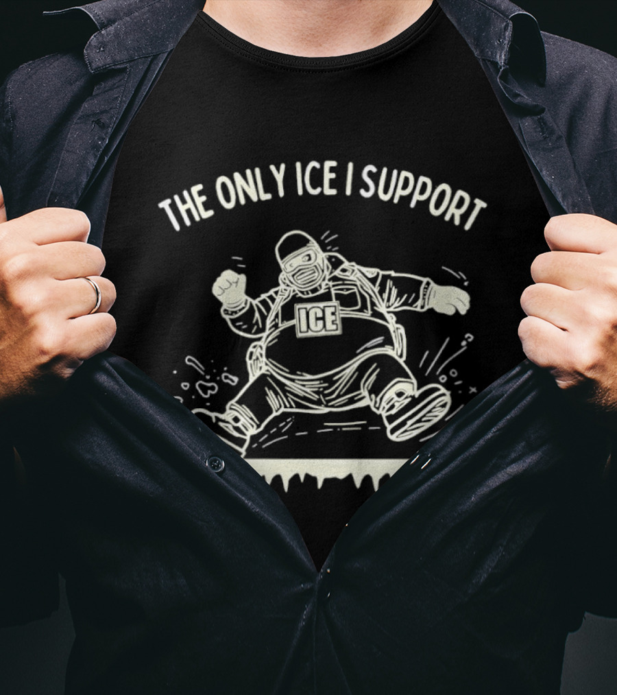 The Only ICE I Support Fat Guy Slipping On Ice T-Shirt