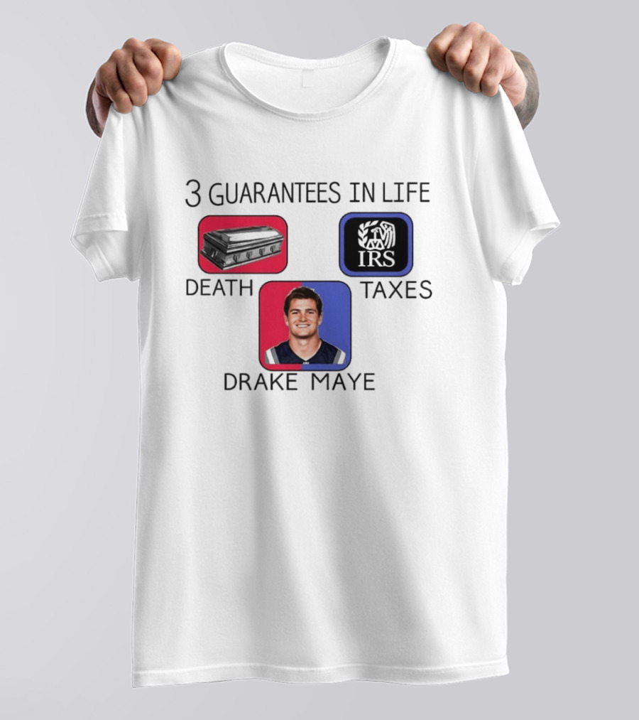 3 Guarantees In Life Death Taxes Drake Maye NFL Mockup T-Shirt
