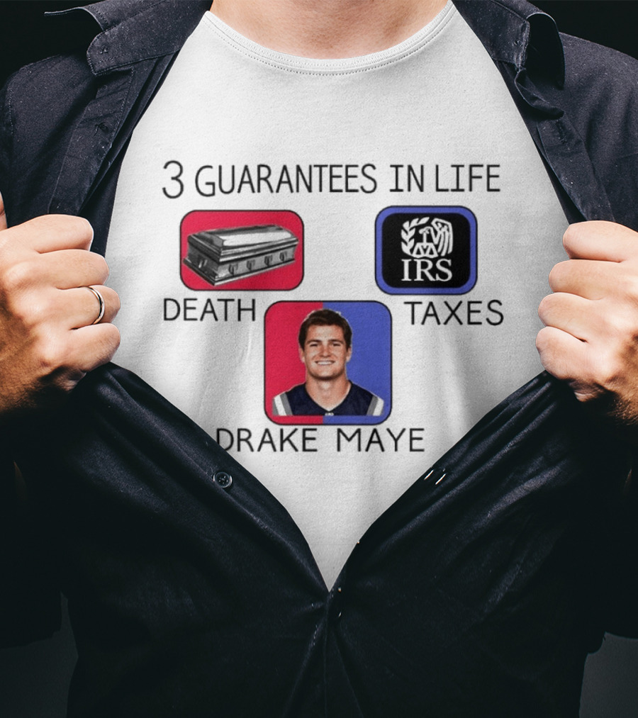 3 Guarantees In Life Death Taxes Drake Maye NFL Mockup T-Shirt