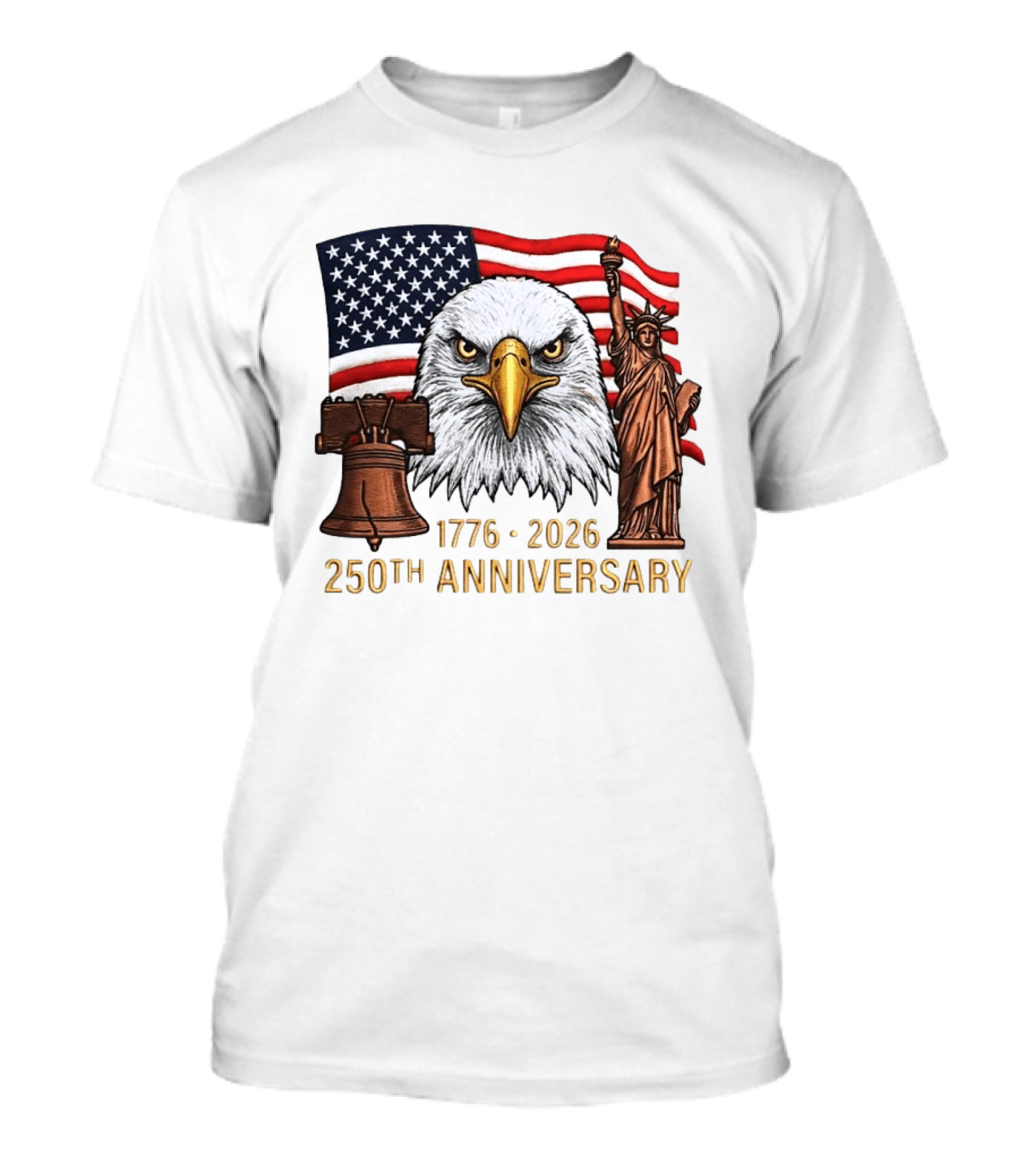 Eagle Statue Of Liberty Liberty Bell American Flag 1776 2026 250th Anniversary T-Shirt
