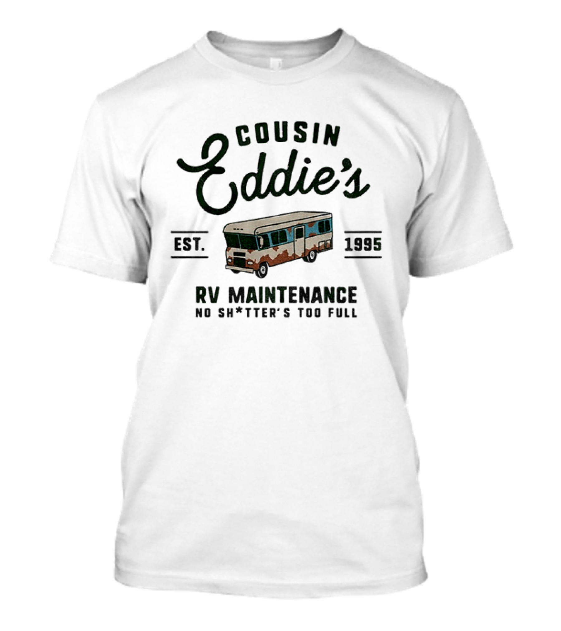 Cousin Eddie's RV Maintenance No Shitter's Too Full Est 1995 Vintage Humor T-Shirt