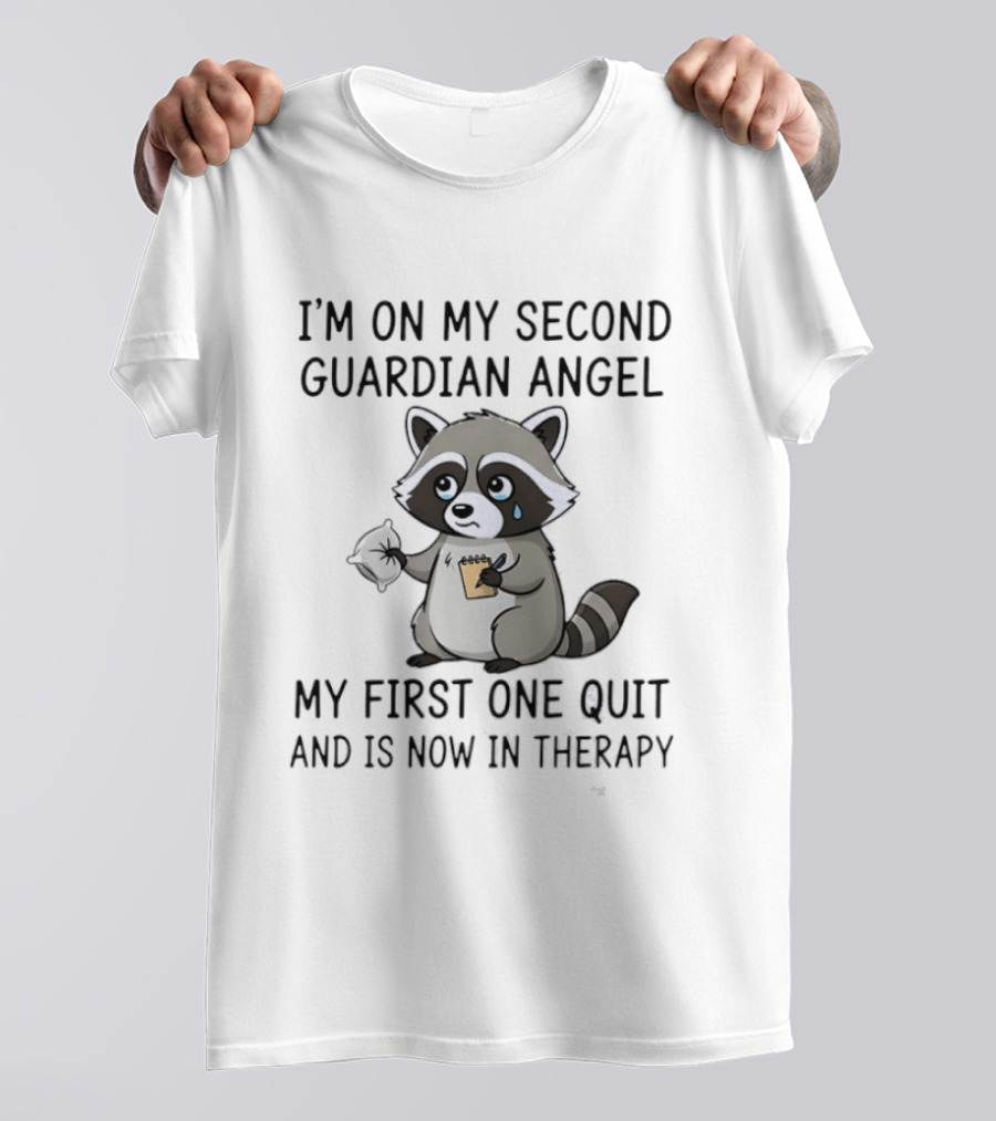 Raccoon Crying I'm On My Second Guardian Angel My First One Quit And Is Now In Therapy T-Shirt