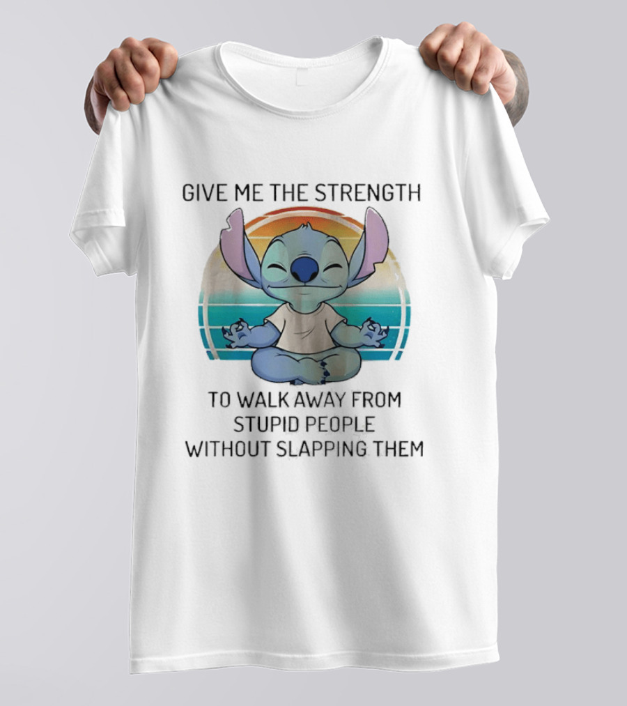 Stitch Meditating Give Me The Strength To Walk Away From Stupid People Without Slapping Them T-Shirt